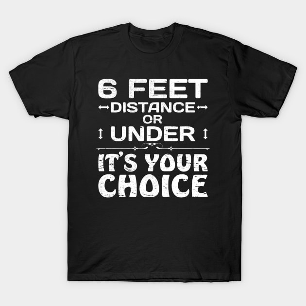 6 feet distance or under - your choice T-Shirt by All About Nerds